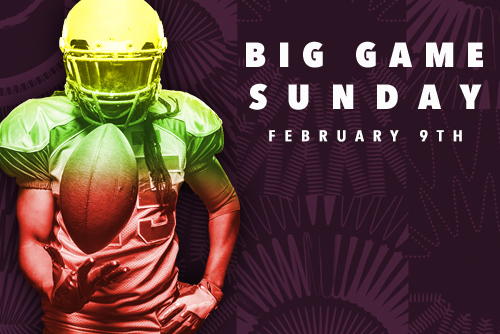 image of a football player with a football and text reading "big game sunday february 9th"